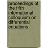 Proceedings of the fifth international colloquium on differential equations door Onbekend