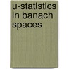 U-statistics in Banach Spaces door Y.V. Borovskikh