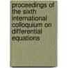 Proceedings of the sixth international colloquium on differential equations door Onbekend
