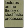 Lectures on the theory of stochastic processes door A.V. Skorokhod