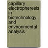 Capillary electropheresis in biotechnology and environmental analysis door Onbekend