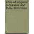 Atlas of Orogenic Processes and Three-Dimension ...