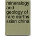 Mineralogy and geology of rare earths ssisn China