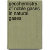 Geochemistry of Noble gases in Natural gases by Unknown
