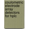 Coulometric electrode array detectors for HPLC door Onbekend