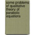 Some problems of qualitative theory of parabolic equations