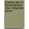 Plasma jets in development new materials techn door Onbekend