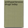 Antihypertensive drugs today door Onbekend
