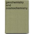 Geochemistry and cosmochemistry