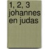 1, 2, 3 Johannes en Judas