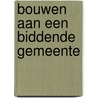 Bouwen aan een biddende gemeente by J. Minderhoud