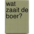 Wat zaait de boer?