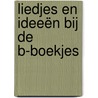 Liedjes en Ideeën bij de B-boekjes by T. Kuayin-Kroesbergen
