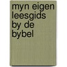 Myn eigen leesgids by de bybel door Berney