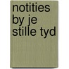 Notities by je stille tyd door Onbekend