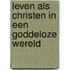Leven als christen in een goddeloze wereld