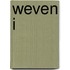 Weven I