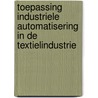 Toepassing industriele automatisering in de textielindustrie by Unknown