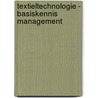 Textieltechnologie - basiskennis management door Onbekend