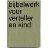 Bijbelwerk voor verteller en kind by E. Kuijt