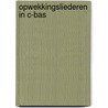 Opwekkingsliederen in C-bas door selectiecommissie Opwekkingslectuur