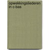 Opwekkingsliederen in C-bas by selectiecommissie Opwekkingslectuur