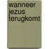 Wanneer jezus terugkomt