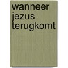 Wanneer jezus terugkomt door D. Pawson