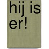 Hij is er! door W. de Vink
