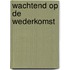 Wachtend op de wederkomst