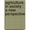 Agriculture in society : a new perspective door N.A. Dijkveld Stol