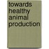 Towards healthy animal production