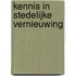 Kennis in stedelijke vernieuwing