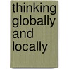 Thinking globally and locally door C.J. van Woerkom