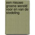 Een nieuwe groene wereld voor en van de stedeling