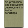 Bio-production and ecosystem development in saline conditions by Unknown
