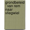 Grondbeleid : van rem naar vliegwiel by J.H.A. Hillebrand