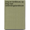 Zorg en landbouw, op weg naar verbindingslandbouw by E. Oomen