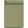 De serviceinfrastructuur by W.E. van de Geijn