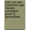 Start van een zoektocht naar nieuwe concepten Groen & Gezondheid door N. van der Windt