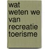 Wat weten we van recreatie toerisme