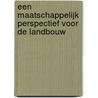 Een maatschappelijk perspectief voor de landbouw by N.A. Dijkveld Stol