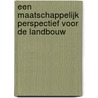 Een maatschappelijk perspectief voor de landbouw door N.A. Dijkveld Stol