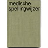 Medische spellingwijzer door Ton den Boon