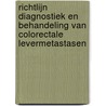 Richtlijn Diagnostiek en behandeling van colorectale levermetastasen door Vereniging van Integrale Kankercentra