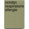 Richtlijn Respiratoire allergie by Nederlandse Verenigingvan Artsen voor Longziekten en Tuberculose