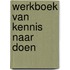 Werkboek van Kennis naar doen