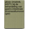 Glivec (imatinib, STI571) bij de behandeling van gastro-intestinale stromaceltumoren (GIST) door P.C.W. Hogendoorn