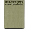 Tips & tricks for the anaesthesiologist by L.H.D.T. Booij