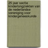 25 jaar Sectie Kinderlongziekten van de Nederlandse Vereniging voor Kindergeneeskunde door Nederlandse vereniging voor kindergeneeskunde